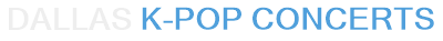 Dallas K-Pop Concerts